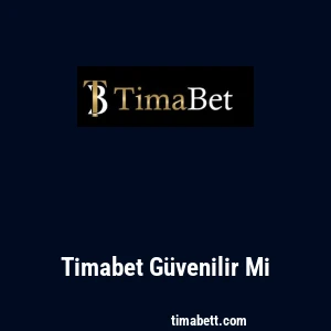 Timabet Güvenilir Mi