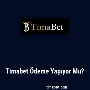 Timabet Ödeme Yapıyor Mu?