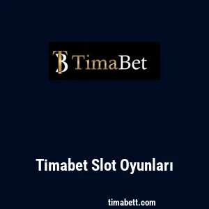 Timabet Slot Oyunları